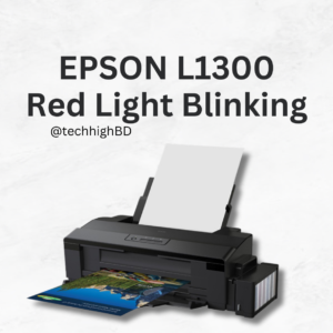 EPSON L1300 Red Light blinking techhighbd